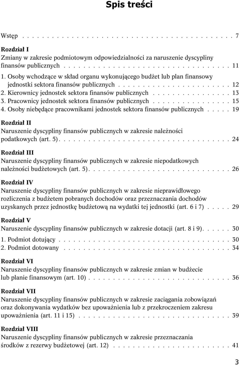 Pracownicy jednostek sektora finansów publicznych................ 15 4. Osoby niebędące pracownikami jednostek sektora finansów publicznych.