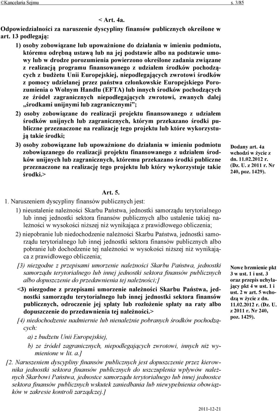 zadania związane z realizacją programu finansowanego z udziałem środków pochodzących z budżetu Unii Europejskiej, niepodlegających zwrotowi środków z pomocy udzielanej przez państwa członkowskie