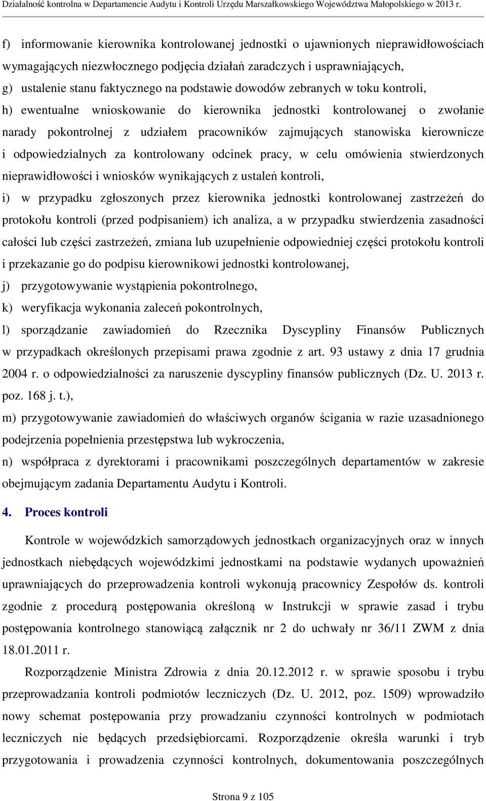 i odpowiedzialnych za kontrolowany odcinek pracy, w celu omówienia stwierdzonych nieprawidłowości i wniosków wynikających z ustaleń kontroli, i) w przypadku zgłoszonych przez kierownika jednostki