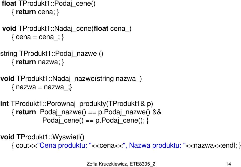 TProdukt1::Porownaj_produkty(TProdukt1& p) { return Podaj_nazwe() == p.podaj_nazwe() && Podaj_cene() == p.