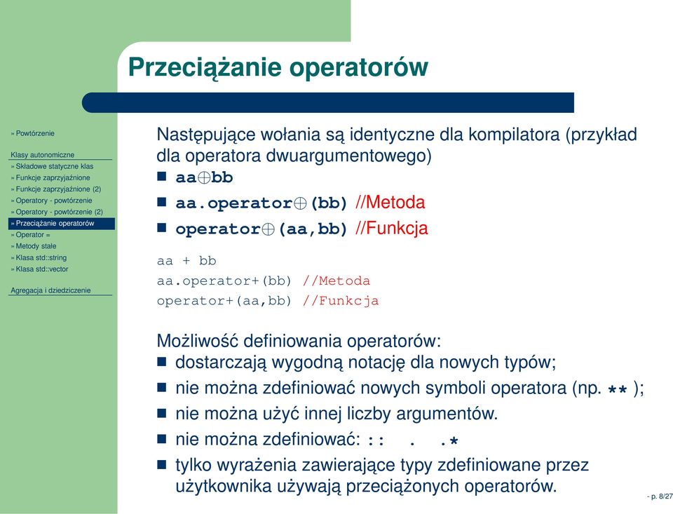 operator (bb) //Metoda operator (aa,bb) //Funkcja aa + bb aa.