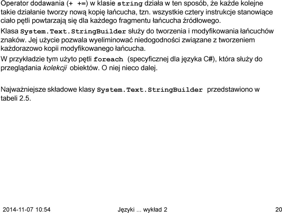 StringBuilder służy do tworzenia i modyfikowania łańcuchów znaków.