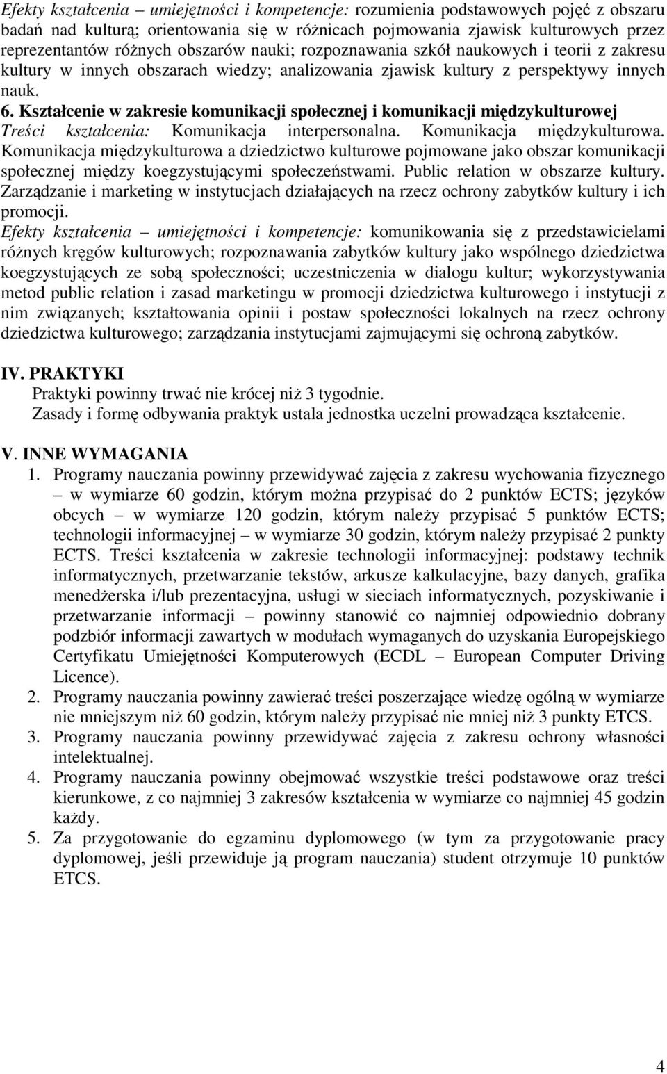 Kształcenie w zakresie komunikacji społecznej i komunikacji midzykulturowej Treci kształcenia: Komunikacja interpersonalna. Komunikacja midzykulturowa.