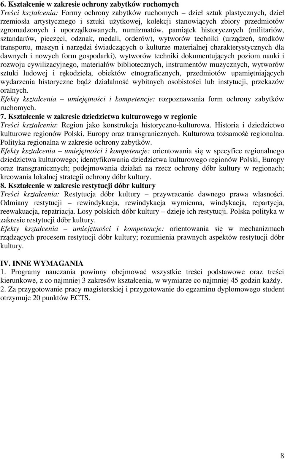 transportu, maszyn i narzdzi wiadczcych o kulturze materialnej charakterystycznych dla dawnych i nowych form gospodarki), wytworów techniki dokumentujcych poziom nauki i rozwoju cywilizacyjnego,