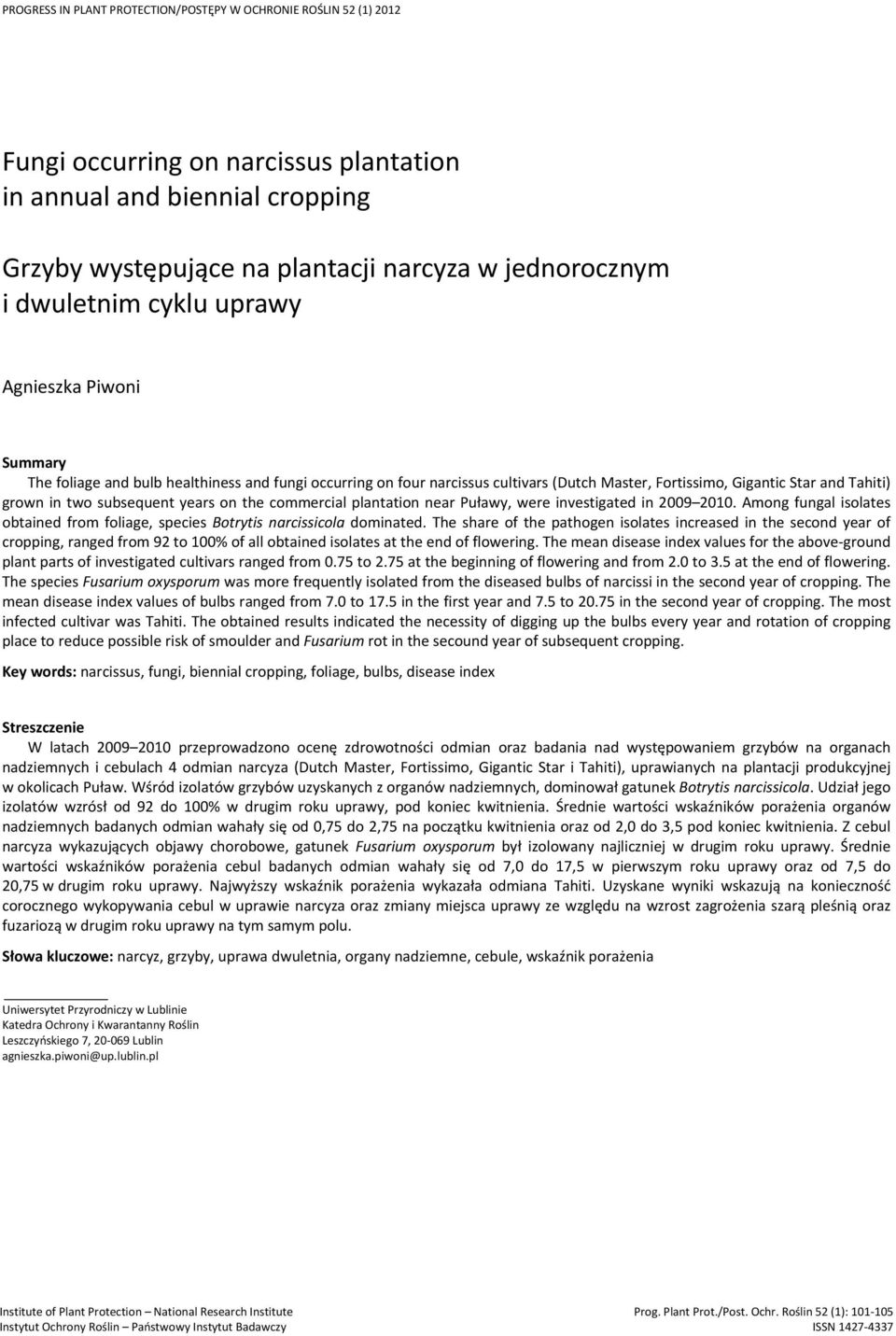 commercial plantation near Puławy, were investigated in 00900. Among fungal isolates obtained from foliage, species dominated.