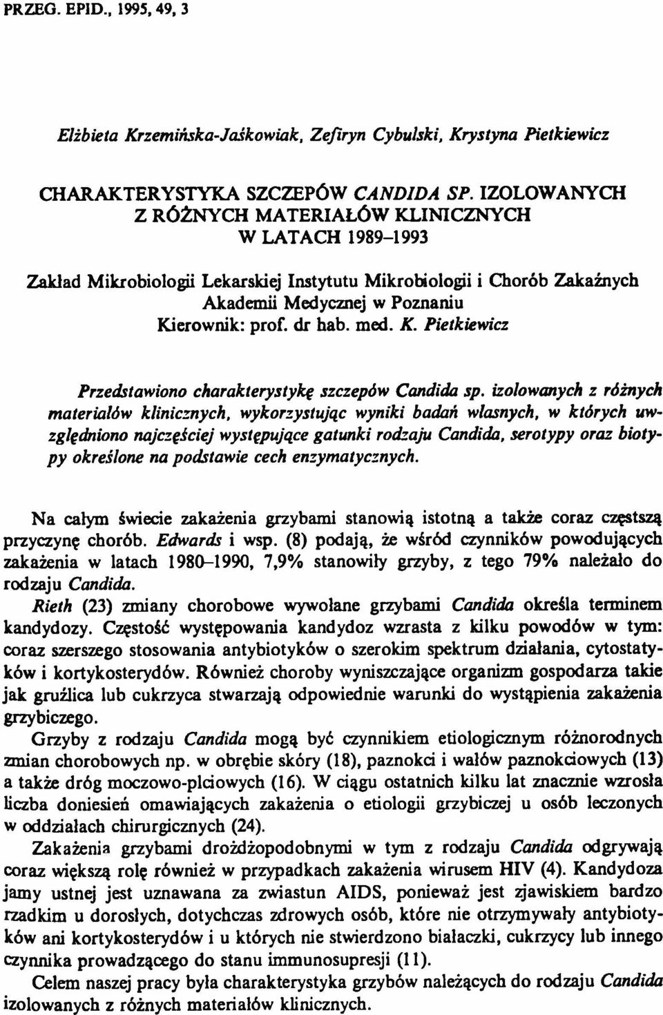 med. K. Pietkiewicz Przedstawiono charakterystykę szczepów Candida sp.