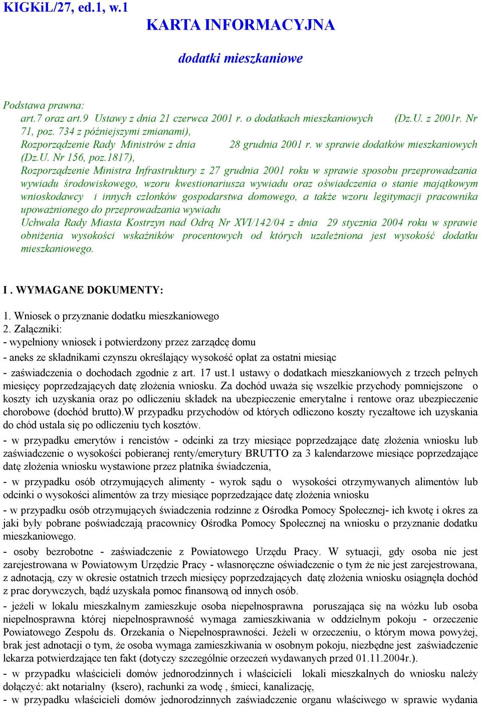 1817), Rozporządzenie Ministra Infrastruktury z 27 grudnia 2001 roku w sprawie sposobu przeprowadzania wywiadu środowiskowego, wzoru kwestionariusza wywiadu oraz oświadczenia o stanie majątkowym