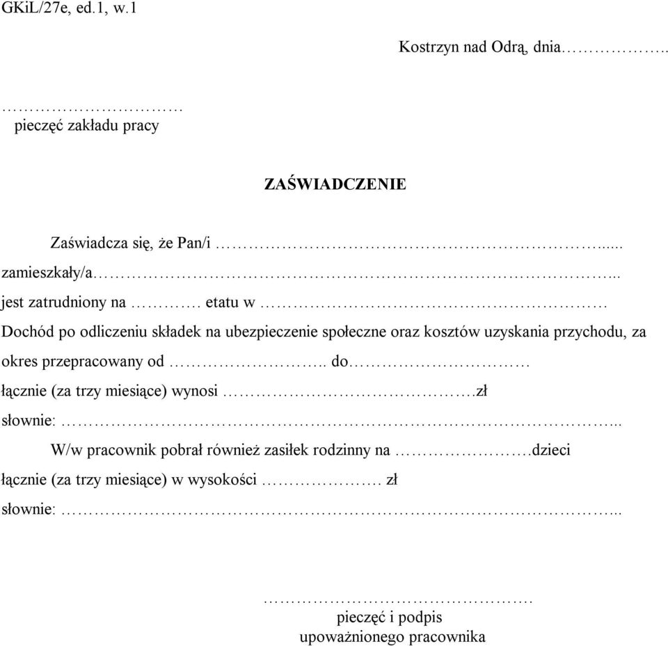 etatu w Dochód po odliczeniu składek na ubezpieczenie społeczne oraz kosztów uzyskania przychodu, za okres