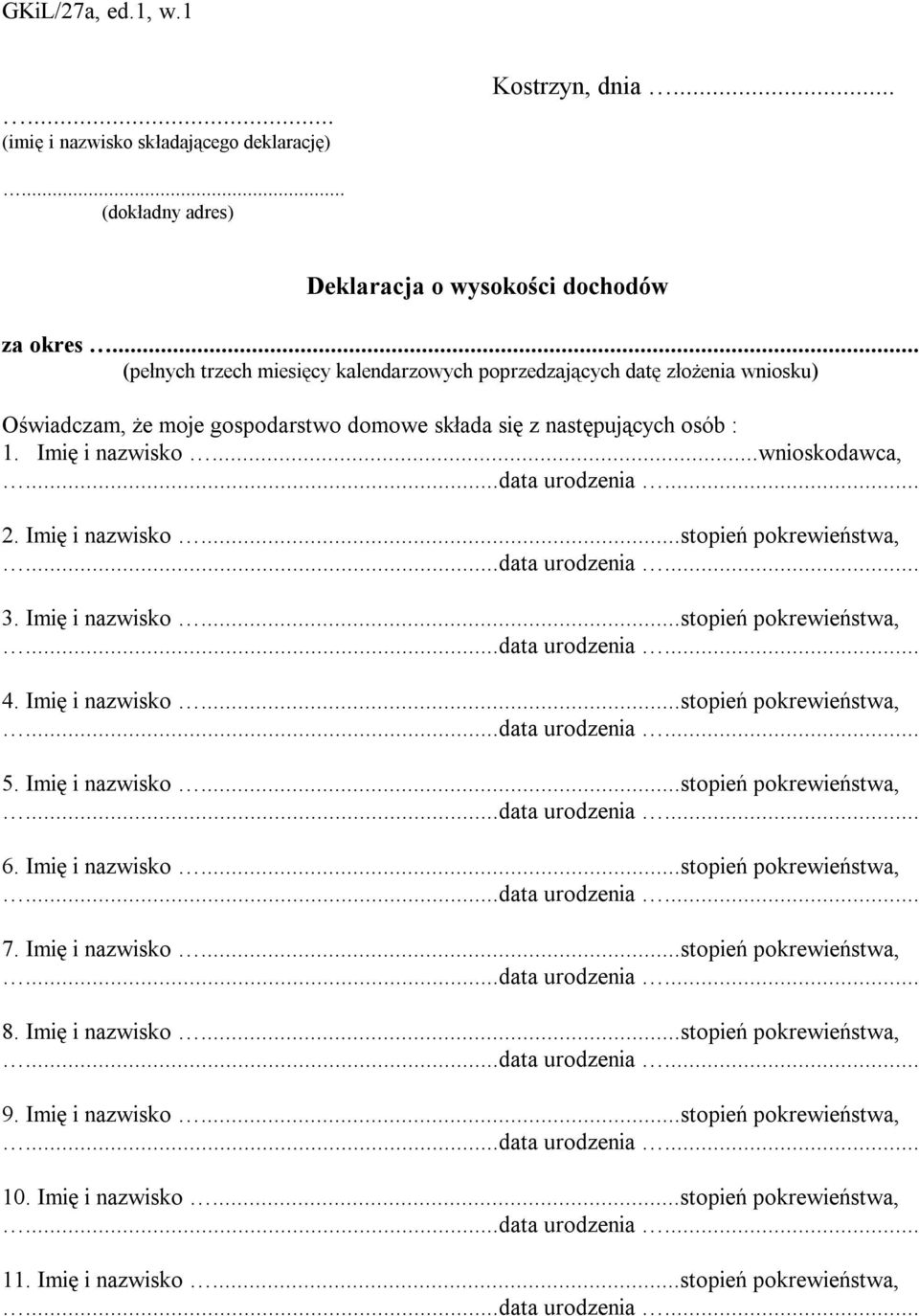 Imię i nazwisko...stopień pokrewieństwa, 3. Imię i nazwisko...stopień pokrewieństwa, 4. Imię i nazwisko...stopień pokrewieństwa, 5. Imię i nazwisko...stopień pokrewieństwa, 6. Imię i nazwisko...stopień pokrewieństwa, 7.