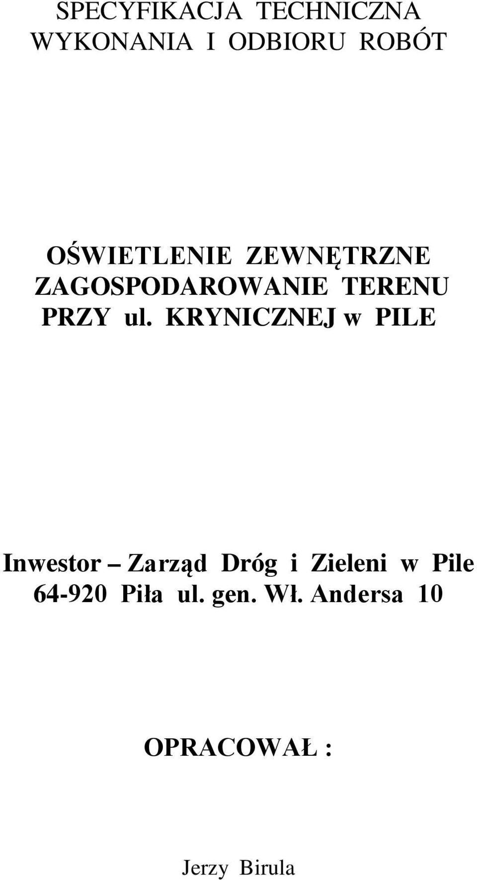 KRYNICZNEJ w PILE Inwestor Zarząd Dróg i Zieleni w Pile