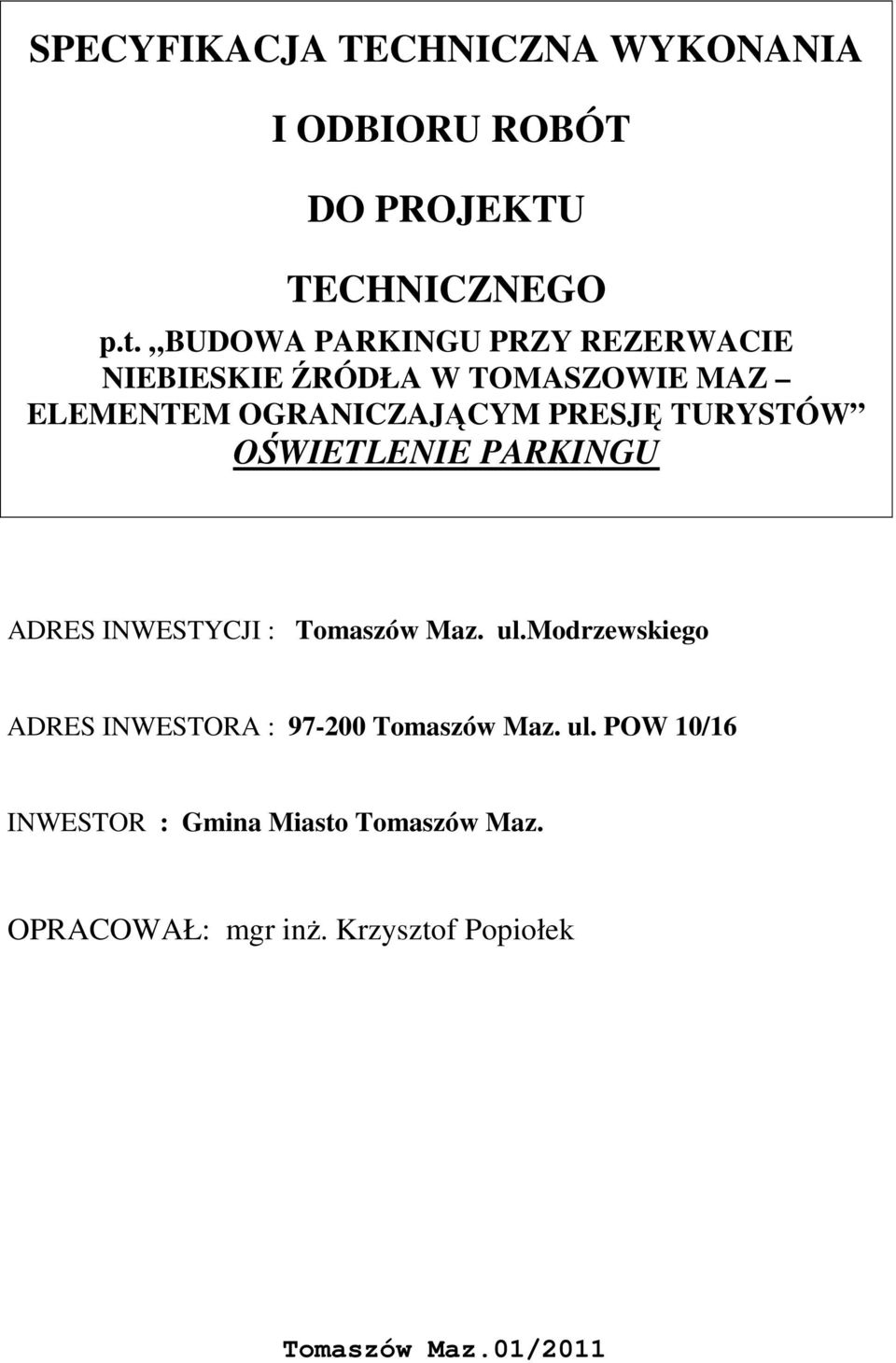 PRESJĘ TURYSTÓW OŚWIETLENIE PARKINGU ADRES INWESTYCJI : Tomaszów Maz. ul.