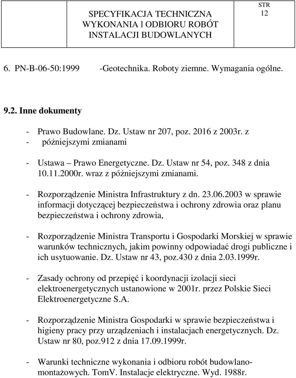 2003 w sprawie informacji dotyczącej bezpieczeństwa i ochrony zdrowia oraz planu bezpieczeństwa i ochrony zdrowia, - Rozporządzenie Ministra Transportu i Gospodarki Morskiej w sprawie warunków