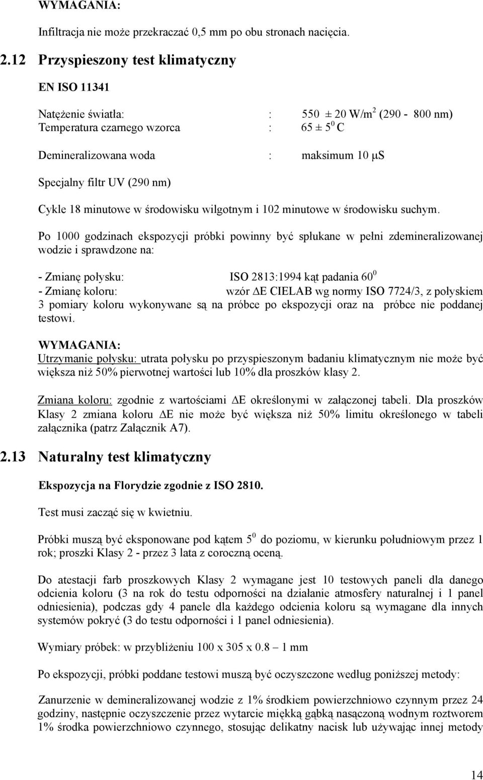 nm) Cykle 18 minutowe w środowisku wilgotnym i 102 minutowe w środowisku suchym.