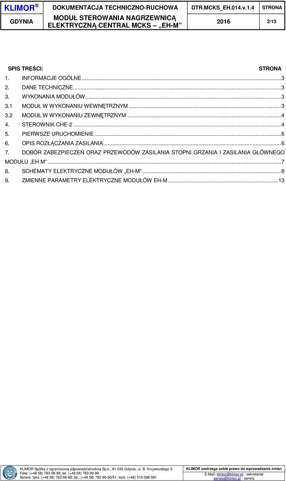 OPIS ROZŁĄCZANIA ZASILANIA... 6 7.