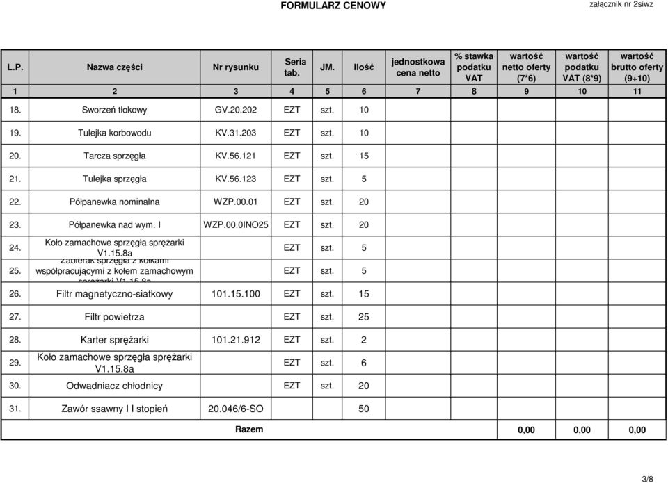 8a Zabierak sprzęgła z kołkami EZT szt. 5 25. współpracującymi z kołem zamachowym EZT szt. 5 sprężarki V1.15.8a 26. Filtr magnetyczno-siatkowy 101.15.100 EZT szt. 15 27.