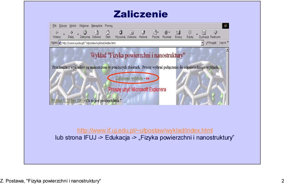 egzaminu http://www.if.uj.edu.pl/~ufpostaw/wyklad/index.