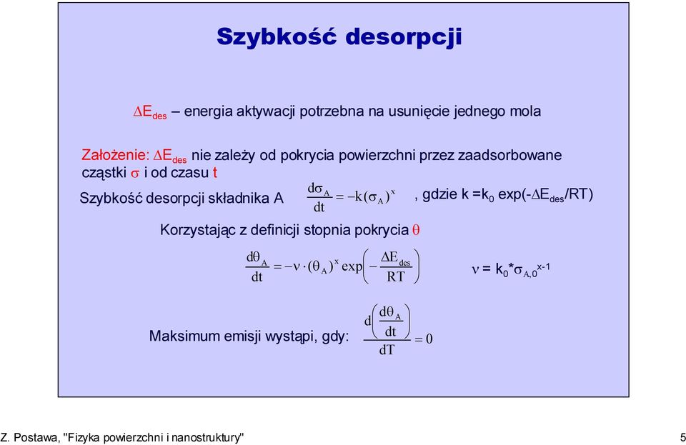 σa), gdzie k =k 0 exp(- E /RT) dt Korzystając z definicji stopnia pokrycia θ dθ dt A = ν ( θ A ) x E exp