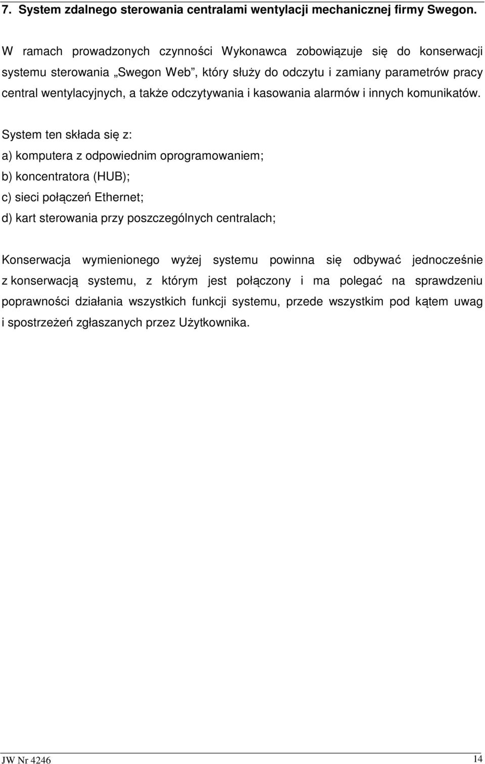 odczytywania i kasowania alarmów i innych komunikatów.