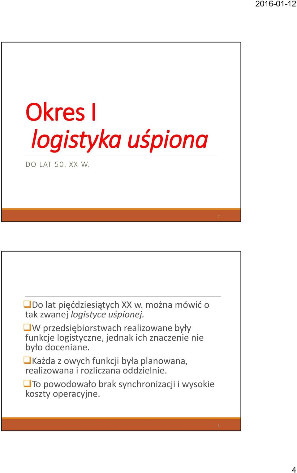 W przedsiębiorstwach realizowane były funkcje logistyczne, jednak ich znaczenie nie było
