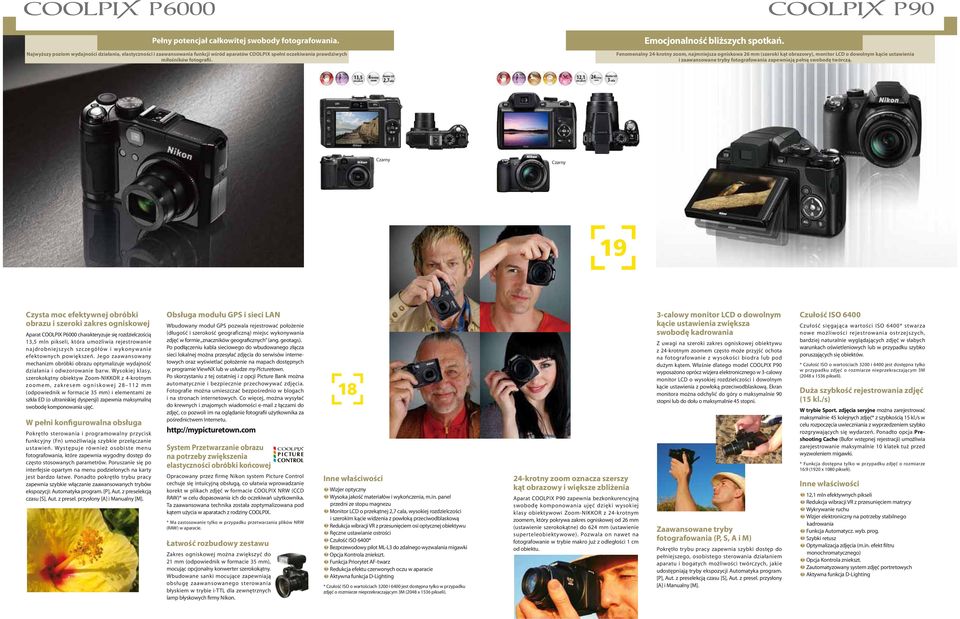 Fenomenalny 24-krotny, najmniejsza ogniskowa 26 mm (szeroki kąt obrazowy), monitor LCD o dowolnym kącie ustawienia i zaawansowane tryby fotografowania zapewniają pełną swobodę twórczą.