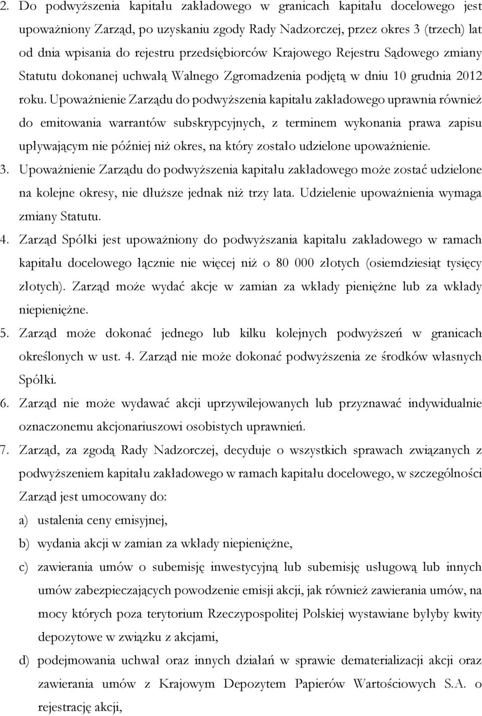 Upoważnienie Zarządu do podwyższenia kapitału zakładowego uprawnia również do emitowania warrantów subskrypcyjnych, z terminem wykonania prawa zapisu upływającym nie później niż okres, na który