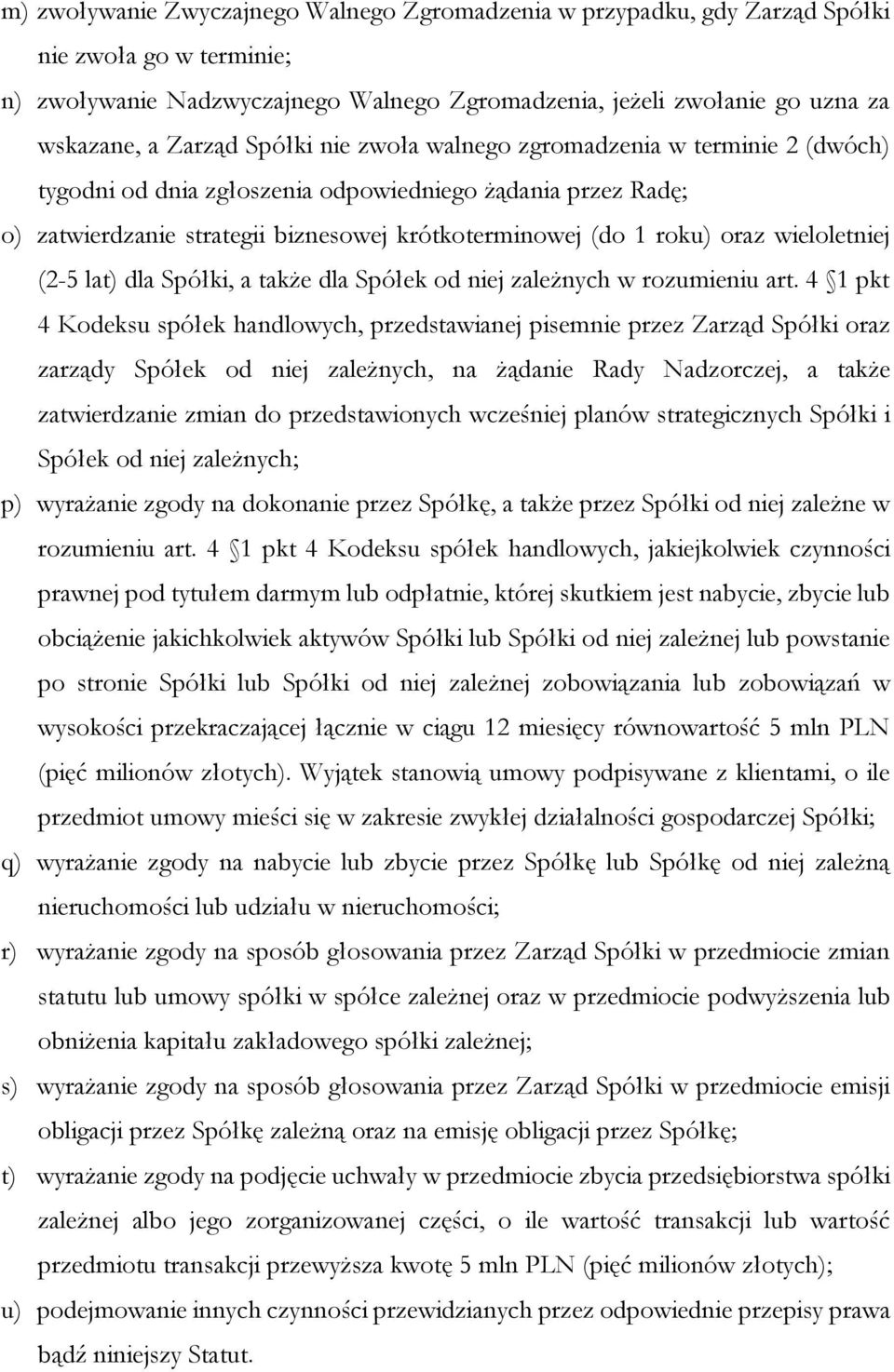 wieloletniej (2-5 lat) dla Spółki, a także dla Spółek od niej zależnych w rozumieniu art.