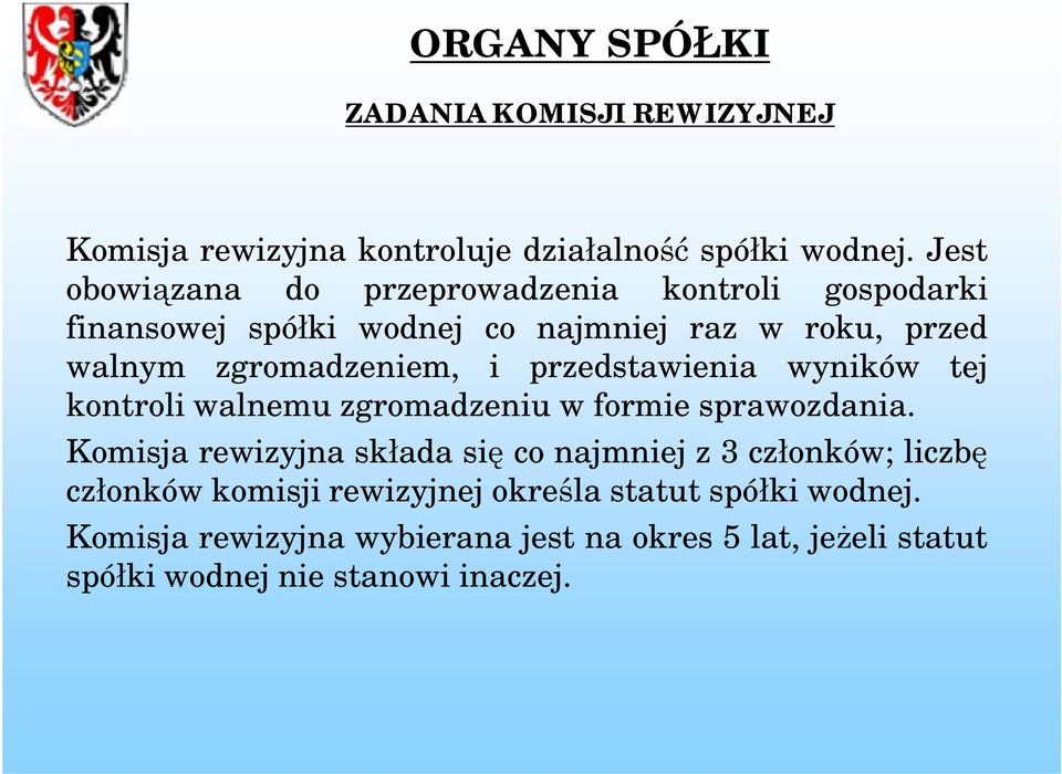 i przedstawienia wyników tej kontroli walnemu zgromadzeniu w formie sprawozdania.