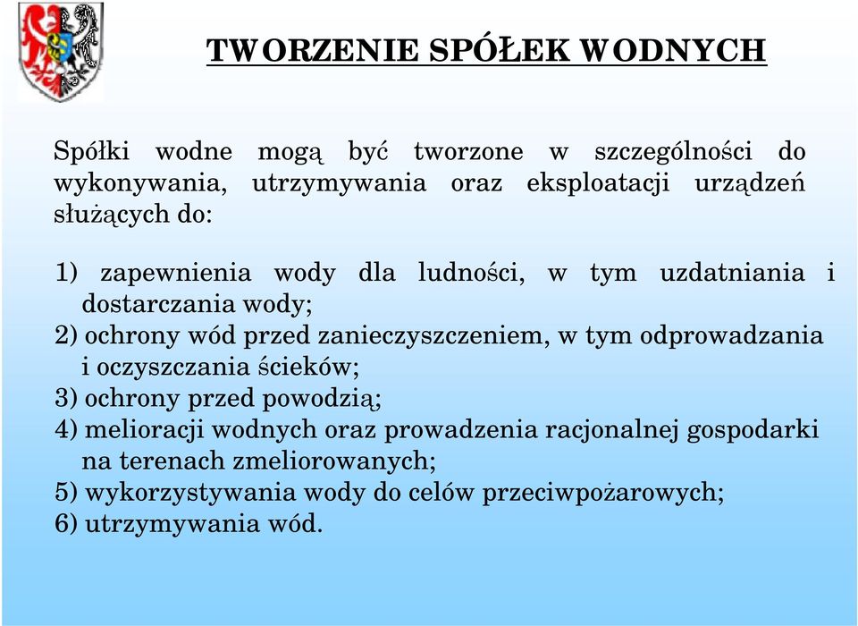 zanieczyszczeniem, w tym odprowadzania i oczyszczania ścieków; 3) ochrony przed powodzią; 4) melioracji wodnych oraz