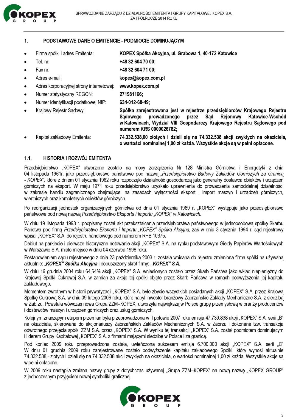 pl Adres korporacyjnej strony internetowej: www.kopex.com.