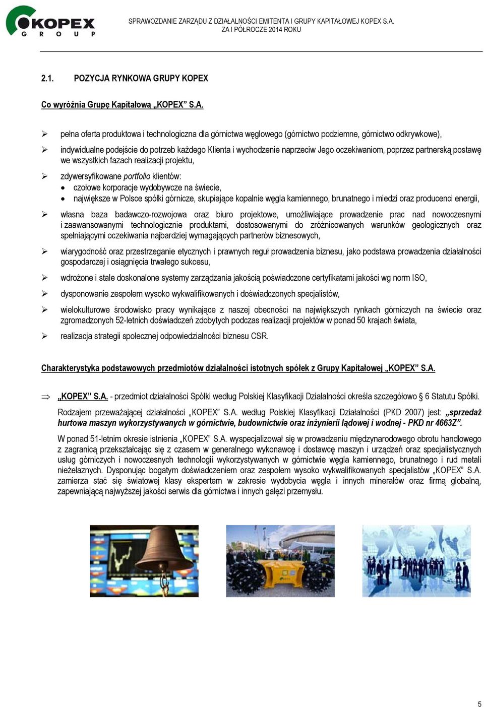 GRUPY KOPEX Co wyróżnia Grupę Kapitałową KOPEX S.A.