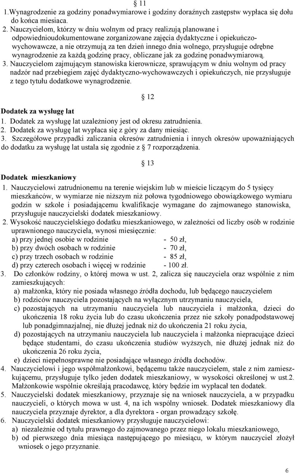 wolnego, przysługuje odrębne wynagrodzenie za każdą godzinę pracy, obliczane jak za godzinę ponadwymiarową. 3.