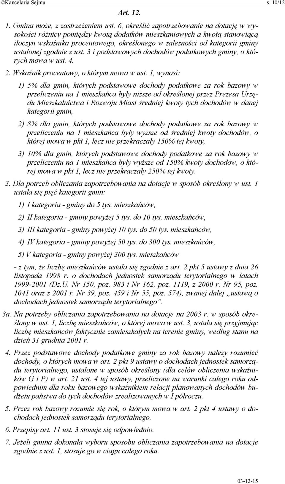 ustalonej zgodnie z ust. 3 i podstawowych dochodów podatkowych gminy, o których mowa w ust. 4. 2. Wskaźnik procentowy, o którym mowa w ust.