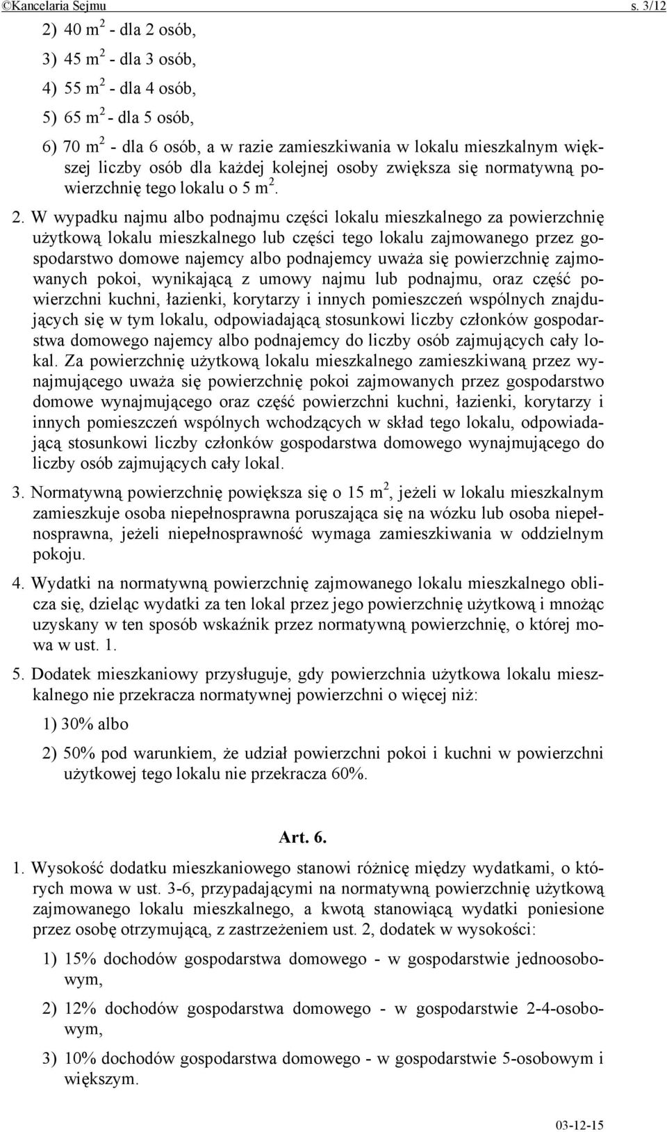 każdej kolejnej osoby zwiększa się normatywną powierzchnię tego lokalu o 5 m 2.