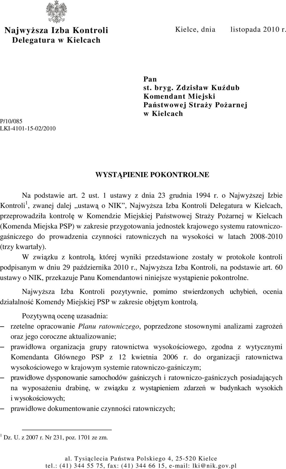 o NajwyŜszej Izbie Kontroli 1, zwanej dalej ustawą o NIK, NajwyŜsza Izba Kontroli Delegatura w Kielcach, przeprowadziła kontrolę w Komendzie Miejskiej Państwowej StraŜy PoŜarnej w Kielcach (Komenda