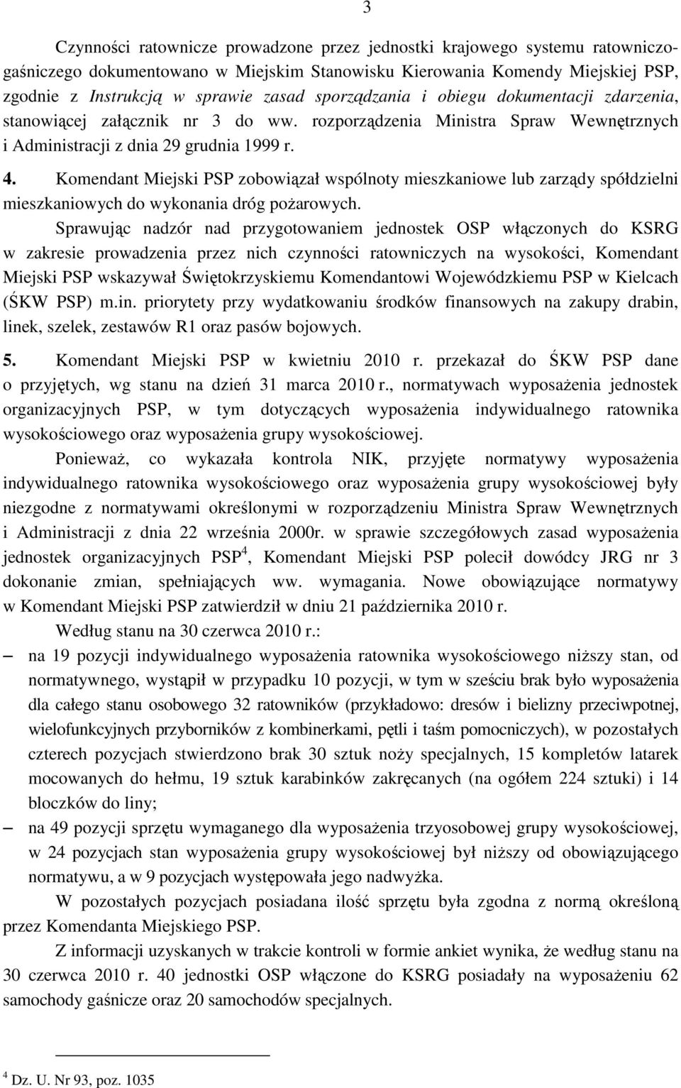 Komendant Miejski PSP zobowiązał wspólnoty mieszkaniowe lub zarządy spółdzielni mieszkaniowych do wykonania dróg poŝarowych.