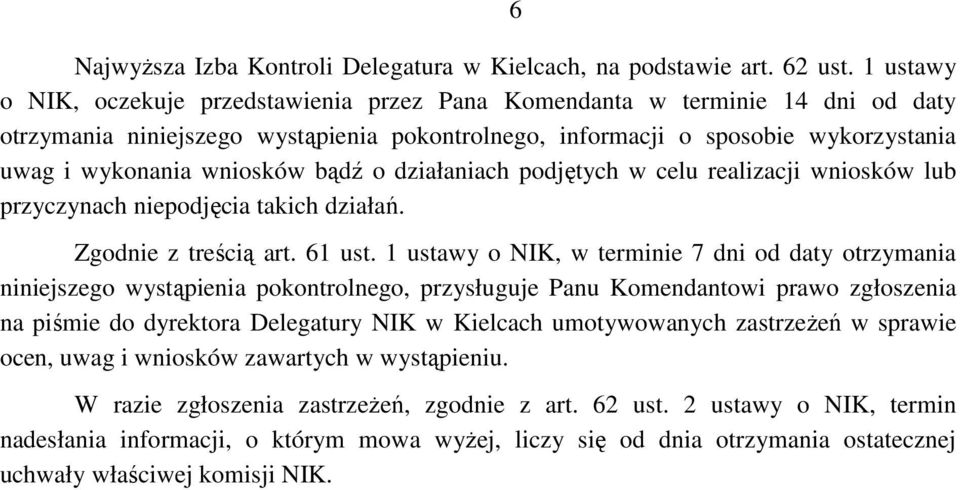 bądź o działaniach podjętych w celu realizacji wniosków lub przyczynach niepodjęcia takich działań. Zgodnie z treścią art. 61 ust.