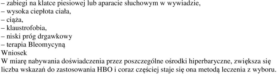 miarę nabywania doświadczenia przez poszczególne ośrodki hiperbaryczne, zwiększa
