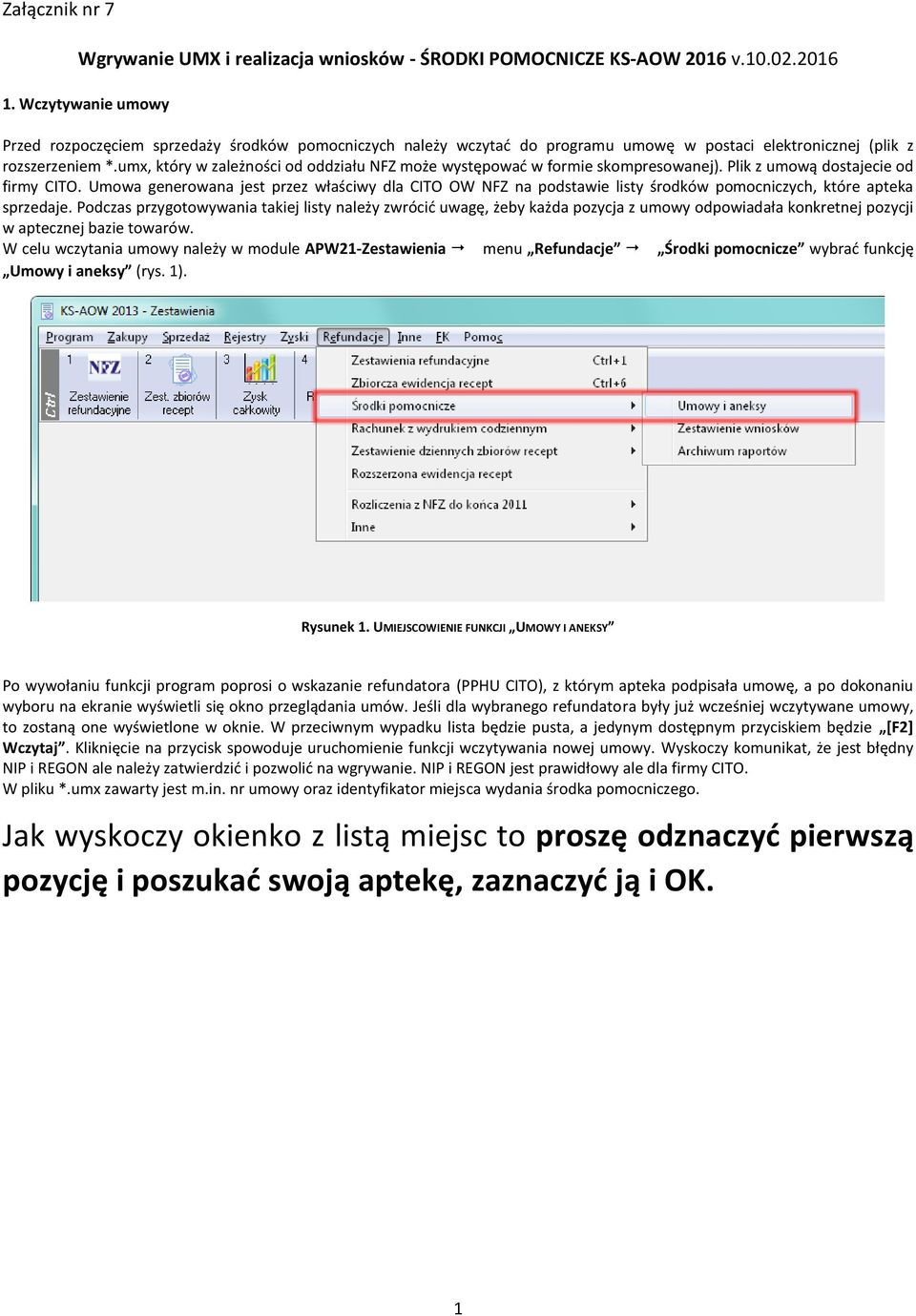 umx, który w zależności od oddziału NFZ może występować w formie skompresowanej). Plik z umową dostajecie od firmy CITO.