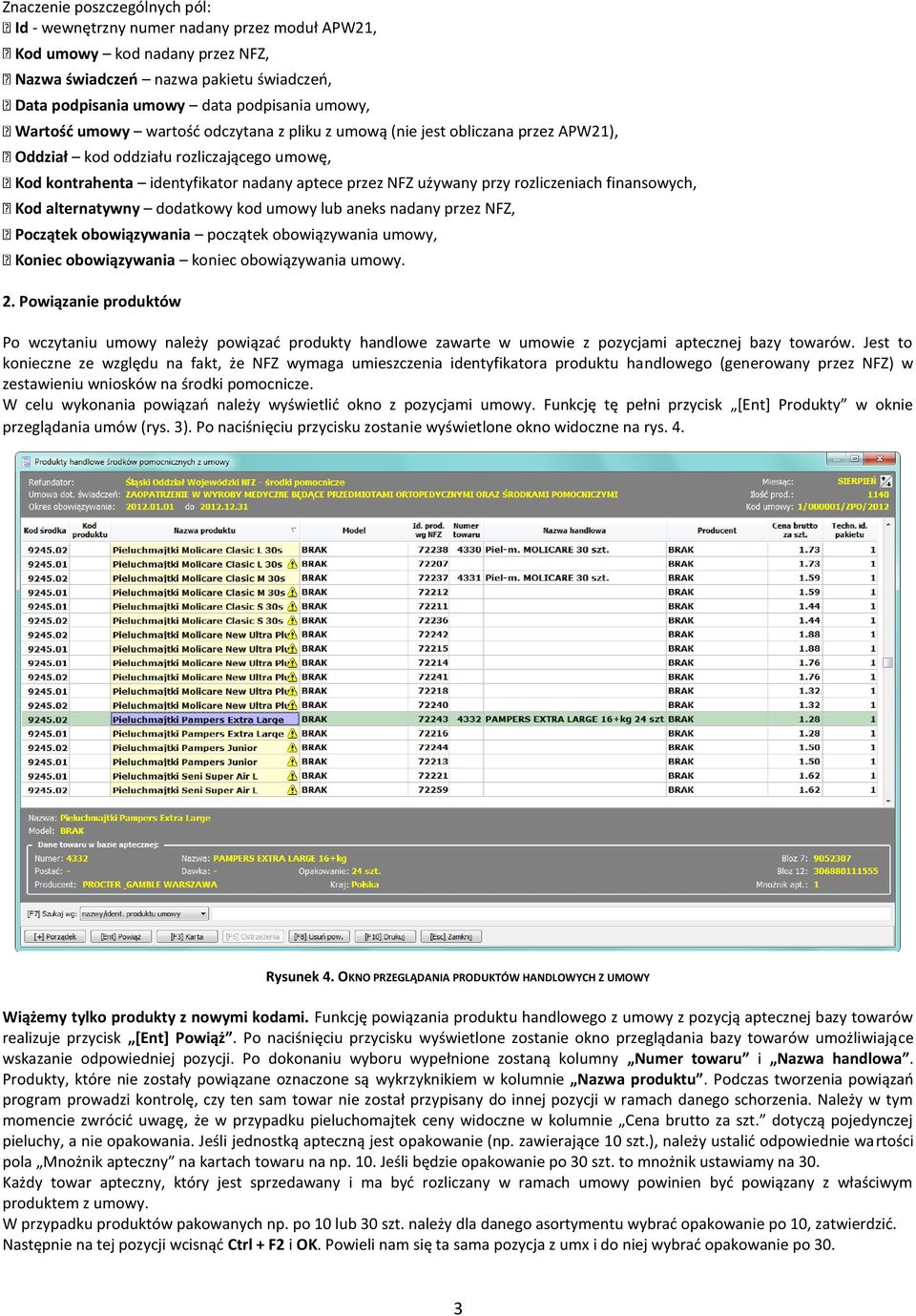 rozliczeniach finansowych, Kod alternatywny dodatkowy kod umowy lub aneks nadany przez NFZ, Początek obowiązywania początek obowiązywania umowy, Koniec obowiązywania koniec obowiązywania umowy. 2.