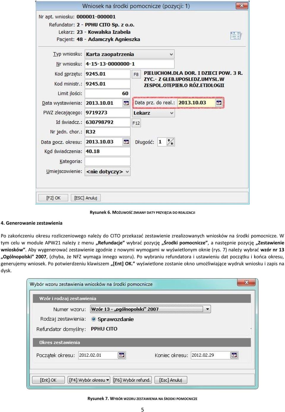 W tym celu w module APW21 należy z menu Refundacje wybrać pozycję Środki pomocnicze, a następnie pozycję Zestawienie wniosków.