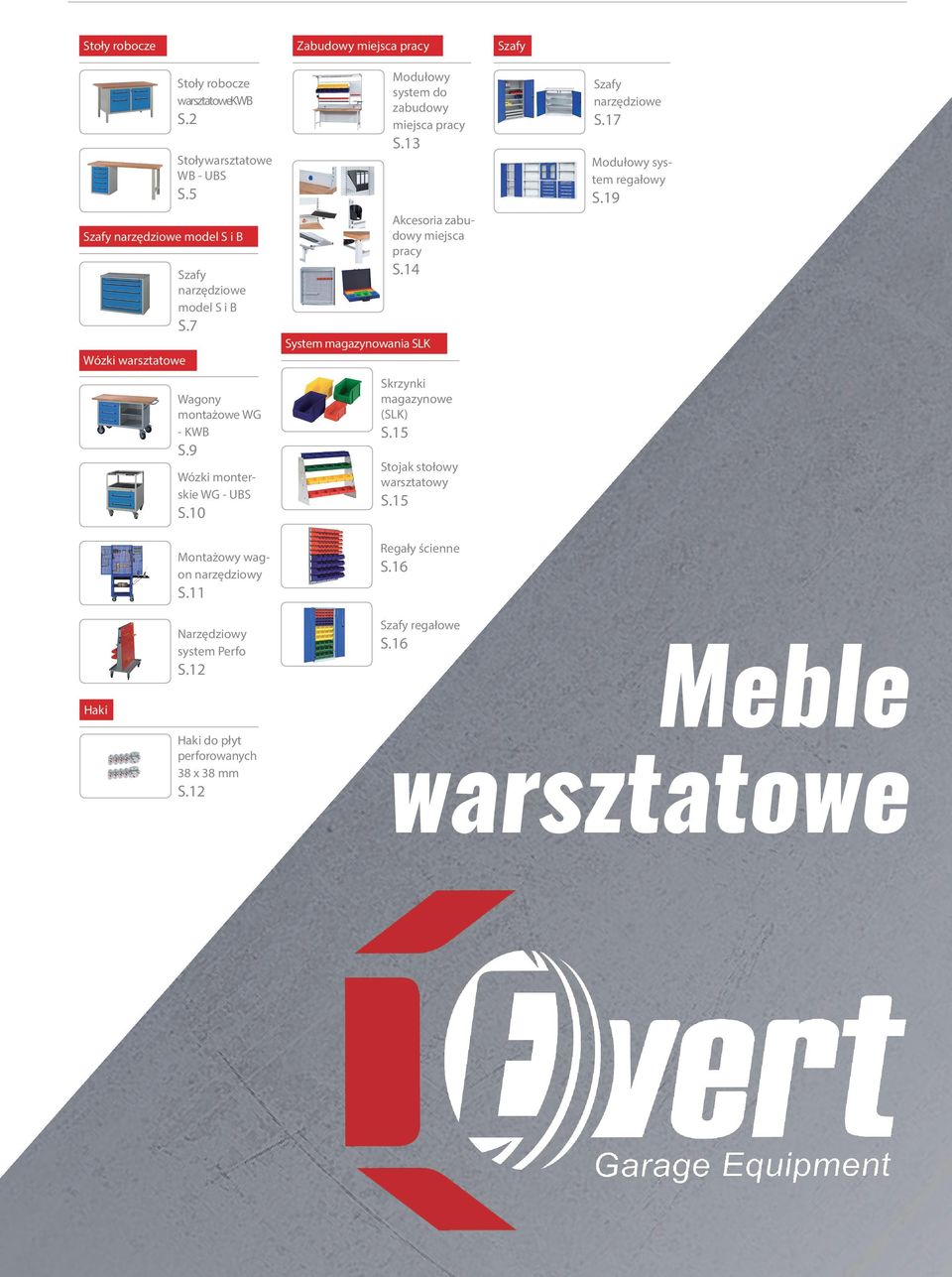 11 Modułowy system do zabudowy miejsca pracy S.13 System magazynowania SLK Akcesoria zabudowy miejsca pracy S.14 Skrzynki magazynowe (SLK) S.