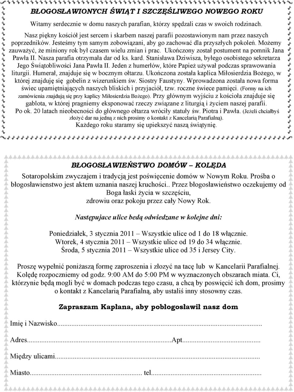 Możemy zauważyć, że miniony rok był czasem wielu zmian i prac. Ukończony został postument na pomnik Jana Pawła II. Nasza parafia otrzymała dar od ks. kard.