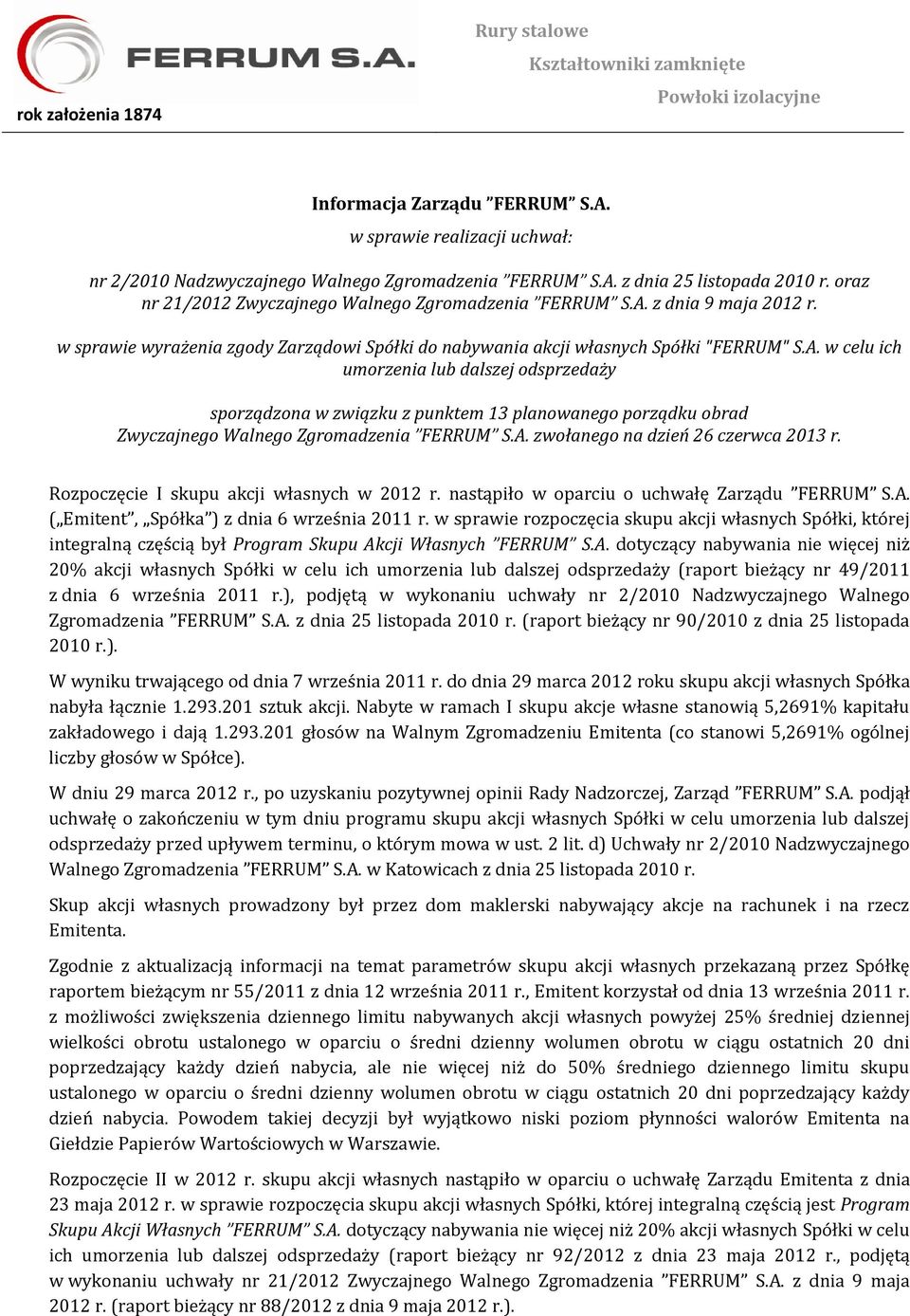 z dnia 9 maja 2012 r. w sprawie wyrażenia zgody Zarządowi Spółki do nabywania akcji własnych Spółki "FERRUM" S.A.