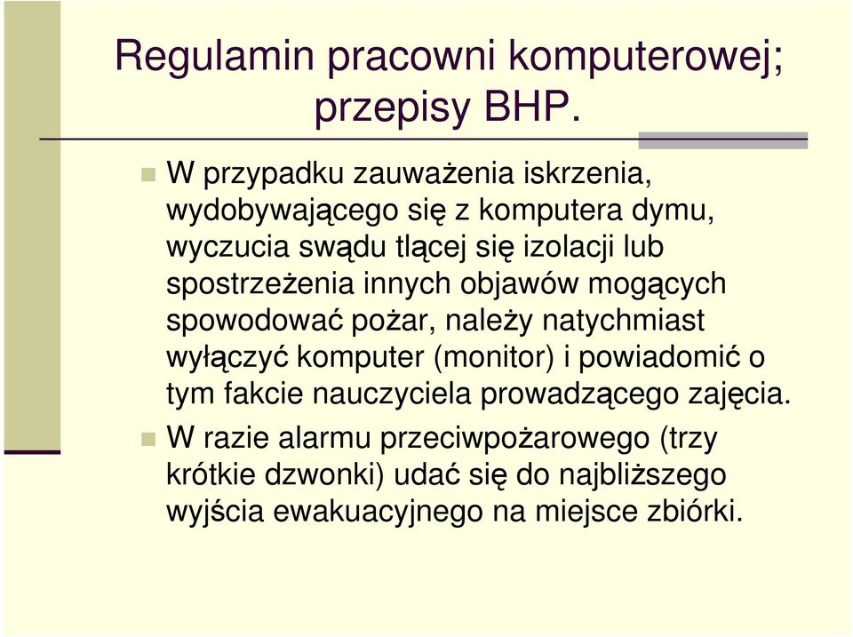 komputer (monitor) i powiadomić o tym fakcie nauczyciela prowadzącego zajęcia.