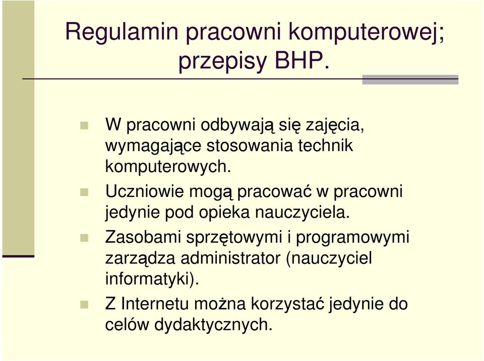 Uczniowie mogą pracować w pracowni jedynie pod opieka nauczyciela.