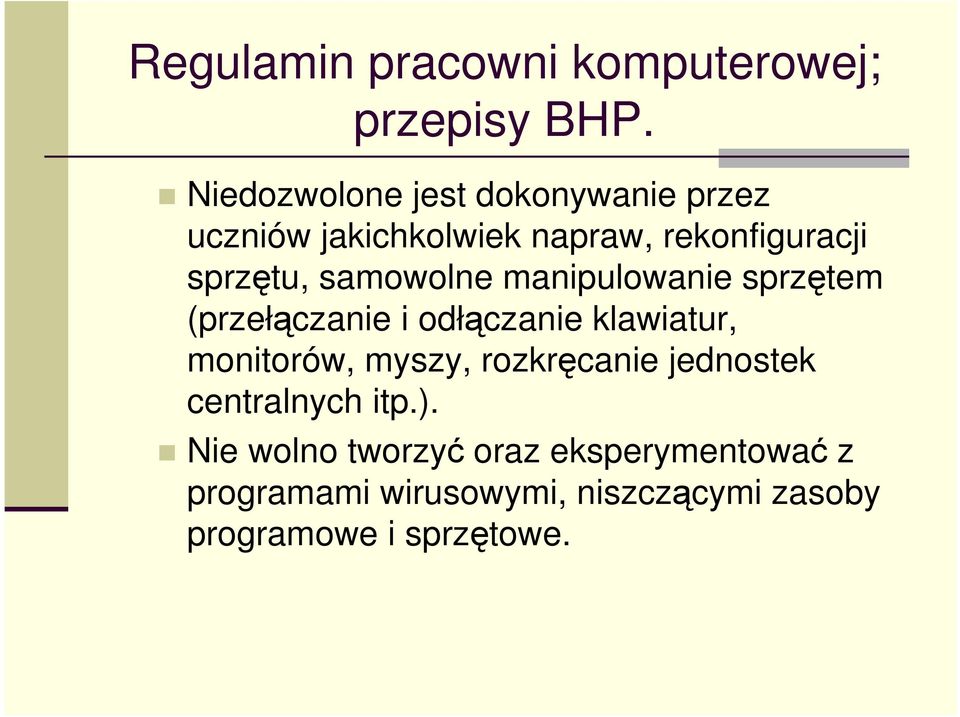 monitorów, myszy, rozkręcanie jednostek centralnych itp.).