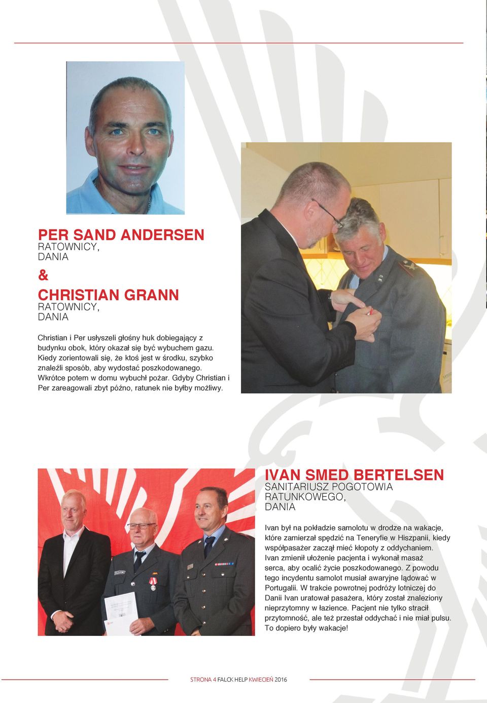 Gdyby Christian i Per zareagowali zbyt późno, ratunek nie byłby możliwy.