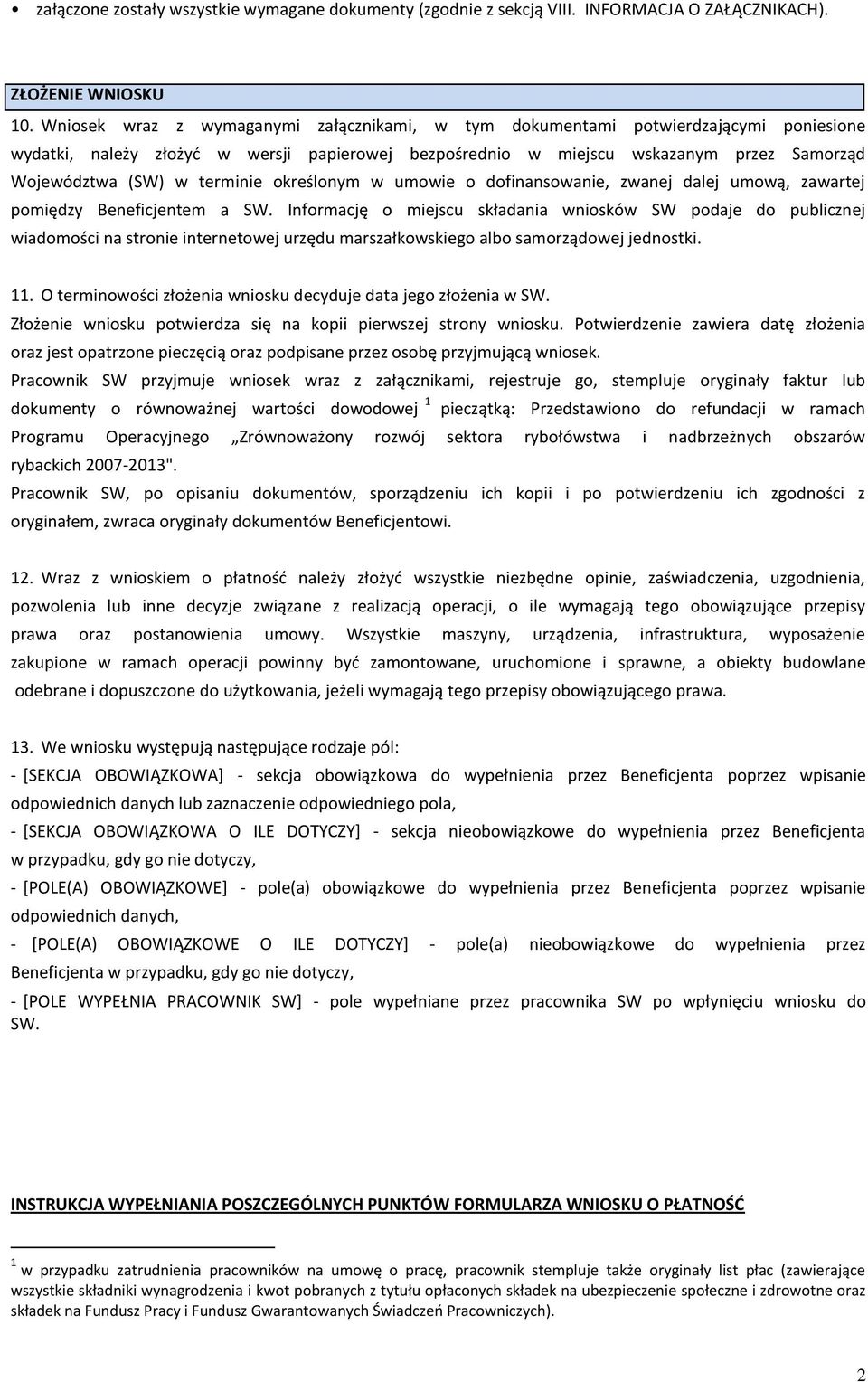 terminie określonym w umowie o dofinansowanie, zwanej dalej umową, zawartej pomiędzy Beneficjentem a SW.