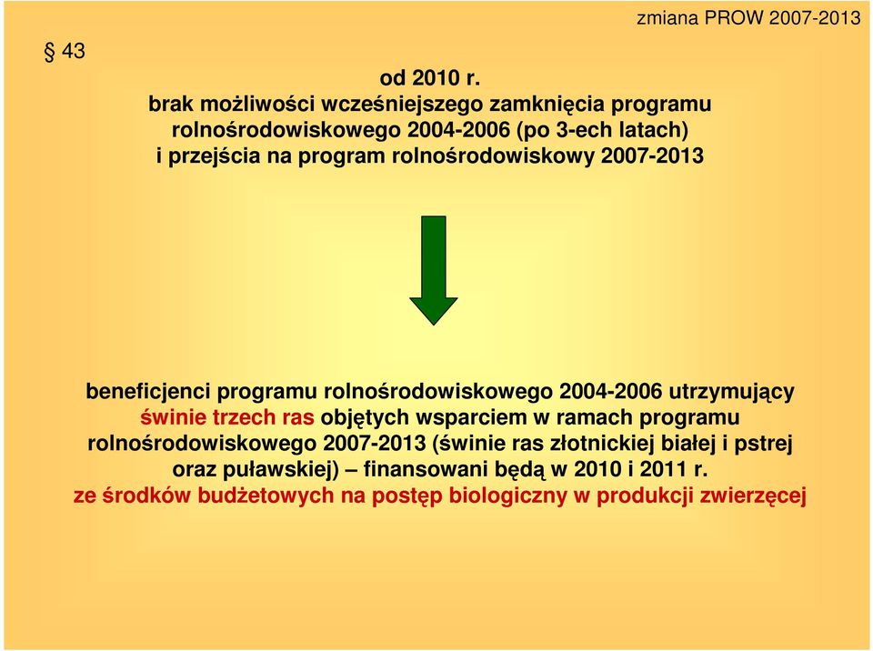 rolnośrodowiskowy 2007-2013 zmiana PROW 2007-2013 beneficjenci programu rolnośrodowiskowego 2004-2006 utrzymujący świnie
