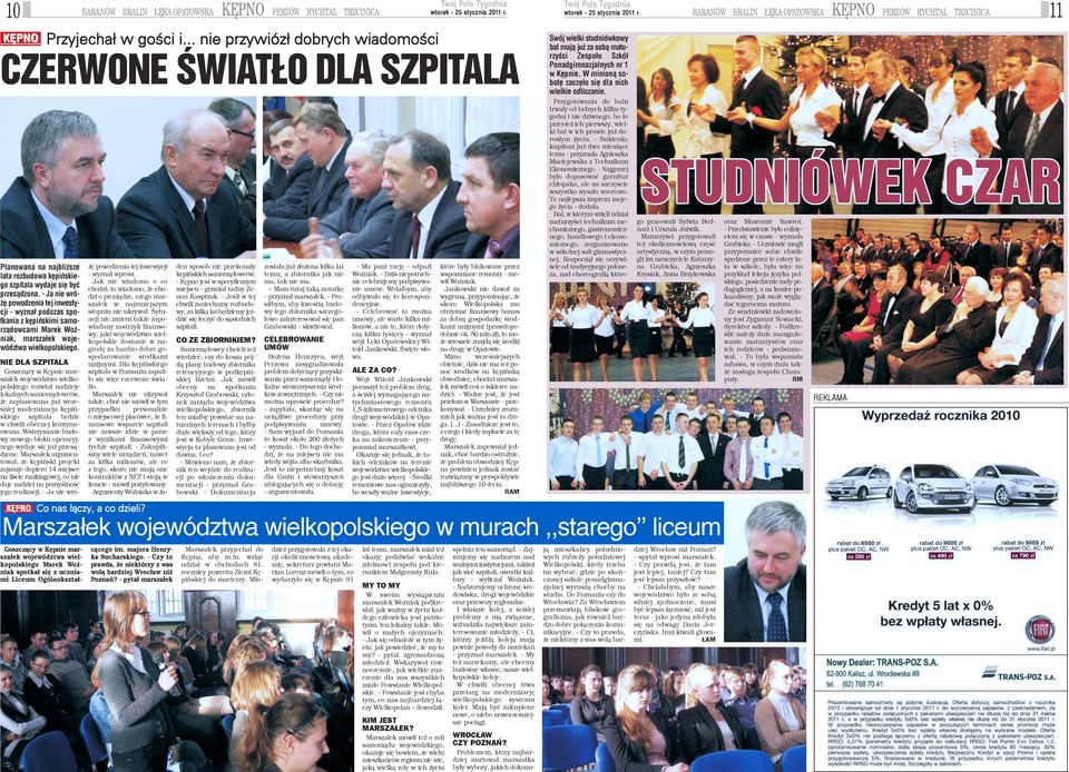 NIE DLA SZPITALA Goszcz¹cy w Kêpnie marsza³ek województwa wielkopolskiego rozwia³ nadzieje lokalnych samorz¹dowców, e zaplanowana ju wczeœniej modernizacja kêpiñskiego szpitala bêdzie w chwili